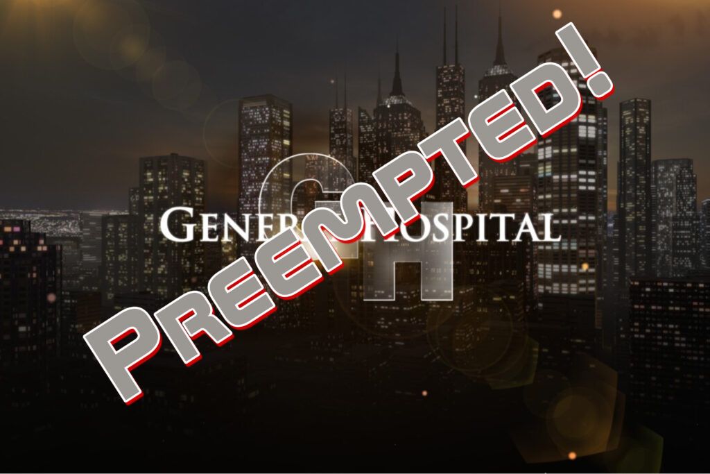 General Hospital Preempted 1-7-25